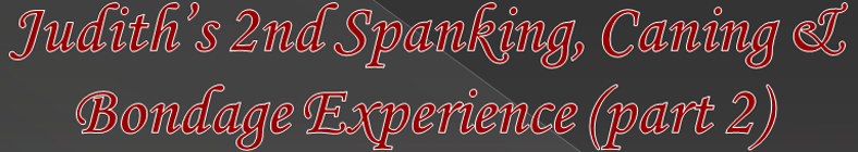 Judith 2nd Spanking & Caning Experience (part 2)