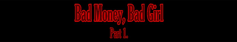 Natasha - Bad Money, Bad Girl (part 1)