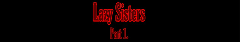 Vicky & Anita - Lazy Sisters (part 1)