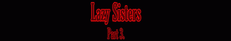 Vicky & Anita - Lazy Sisters (part 3)