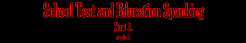 Anita & Tina - School Test and Education Spanking (part 3 - angle 2)