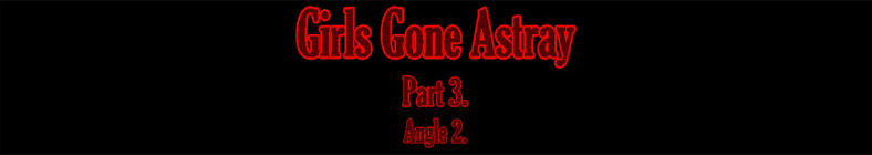 Jade & Natasha - Gone Astray Girls (part 3 - angle 2)