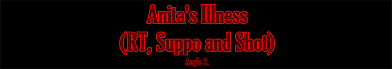 Anita`s Illness (RT, Suppo and Shot) - angle 2