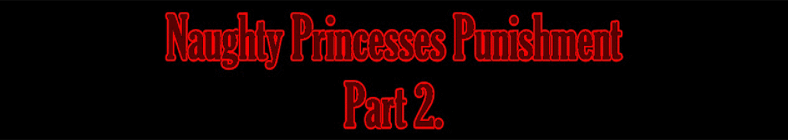 Anita & Blair - Naughty Princesses Punishment (part 2)